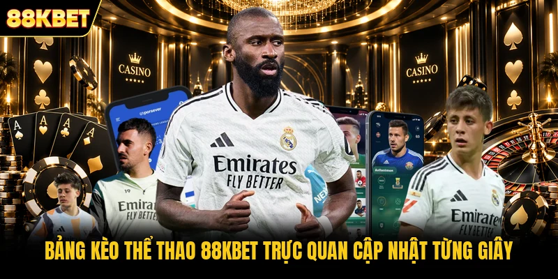 Bảng kèo thể thao 88KBET trực quan cập nhật từng giây