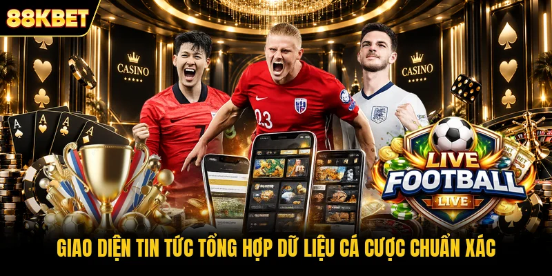 Giao diện tin tức tổng hợp dữ liệu cá cược chuẩn xác