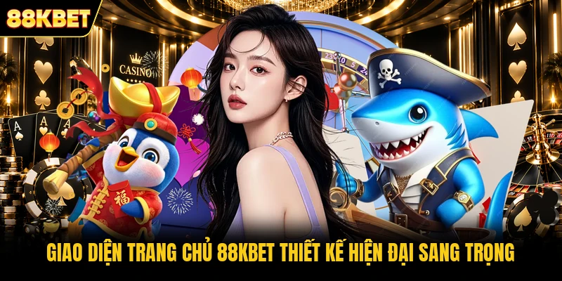 Giao diện trang chủ 88KBET thiết kế hiện đại sang trọng