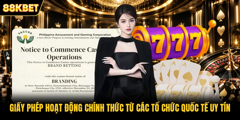 Giấy phép hoạt động chính thức từ các tổ chức quốc tế uy tín Giấy phép hoạt động chính thức từ các tổ chức quốc tế uy tín