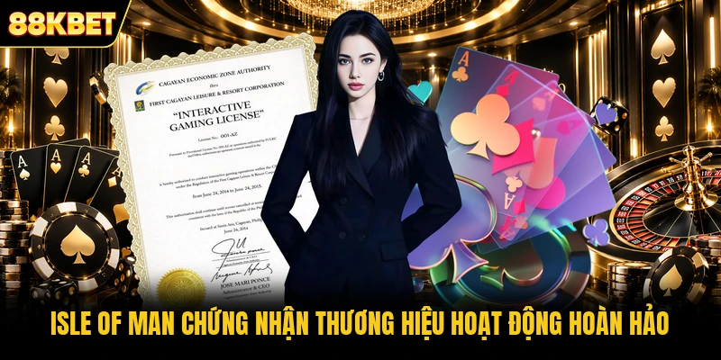 Isle of Man chứng nhận thương hiệu hoạt động hoàn hảo Isle of Man chứng nhận thương hiệu hoạt động hoàn hảo