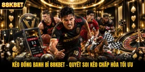 Kèo Đồng Banh Bí 88KBET - Quyết Soi Kèo Chấp Hòa Tối Ưu