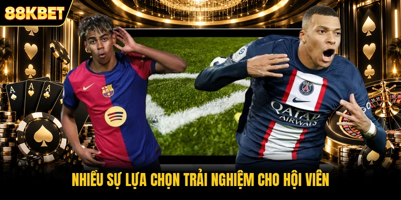 Nhiều sự lựa chọn trải nghiệm cho hội viên