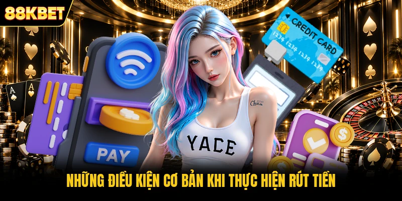 Những điều kiện cơ bản khi thực hiện rút tiền Những điều kiện cơ bản khi thực hiện rút tiền