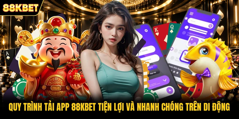 Quy trình tải app 88KBET tiện lợi và nhanh chóng trên di động Quy trình tải app 88KBET tiện lợi và nhanh chóng trên di động
